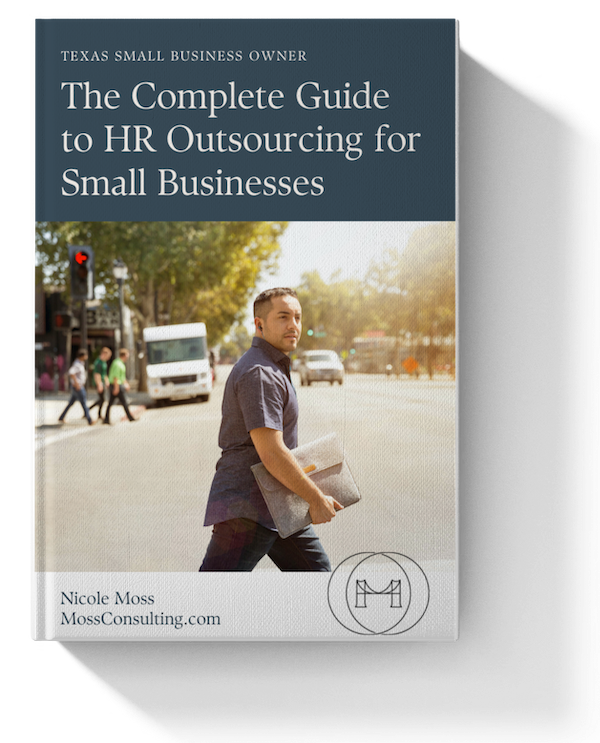 The Complete Guide to Outsourcing HR for Small Businesses by Nicole Moss